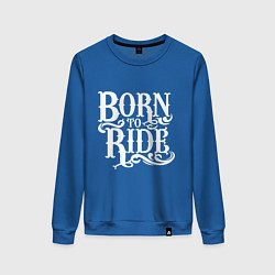 Свитшот хлопковый женский Born to ride - рожденный ездить, цвет: синий