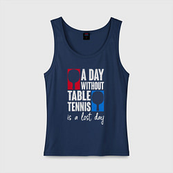 Майка женская хлопок День без настольного тенниса - потерянный день, цвет: тёмно-синий