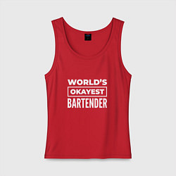 Майка женская хлопок Worlds okayest bartender, цвет: красный