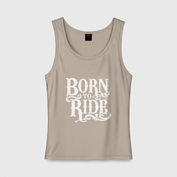 Женская майка Born to ride - рожденный ездить