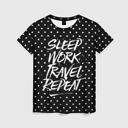 Женская футболка Sleep Work Travel Repeat
