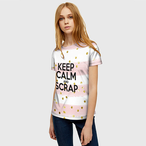 Женская футболка Keep Calm & Scrap / 3D-принт – фото 3