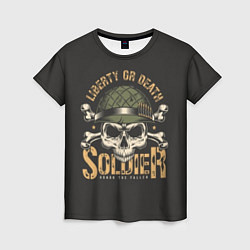 Футболка женская Soldier - liberty or death, цвет: 3D-принт