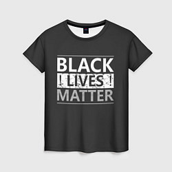 Футболка женская Black lives matter Z, цвет: 3D-принт