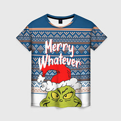 Футболка женская MERRY WHATEVER GRINCH, цвет: 3D-принт