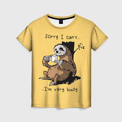 Футболка женская Sorry I cant Im very busy, цвет: 3D-принт