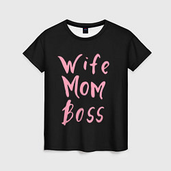 Футболка женская Wife Mom Boss, цвет: 3D-принт