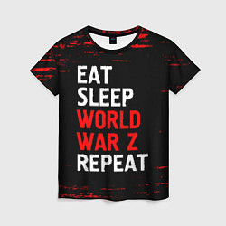 Футболка женская Eat Sleep World War Z Repeat - Краска, цвет: 3D-принт