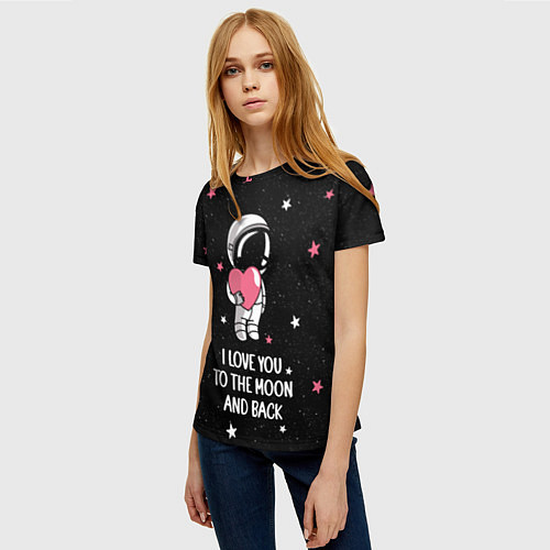 Женская футболка I LOVE YOU TO THE MOON AND BACK КОСМОС / 3D-принт – фото 3