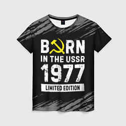 Футболка женская Born In The USSR 1977 year Limited Edition, цвет: 3D-принт