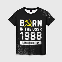 Футболка женская Born In The USSR 1988 year Limited Edition, цвет: 3D-принт