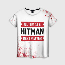 Футболка женская Hitman: красные таблички Best Player и Ultimate, цвет: 3D-принт