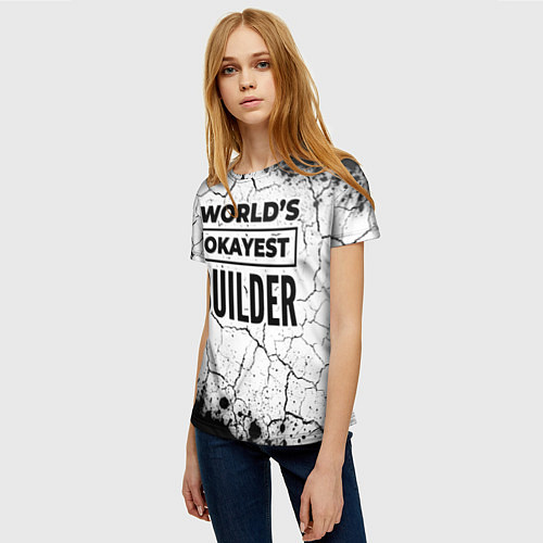 Женская футболка Worlds okayest builder - white / 3D-принт – фото 3