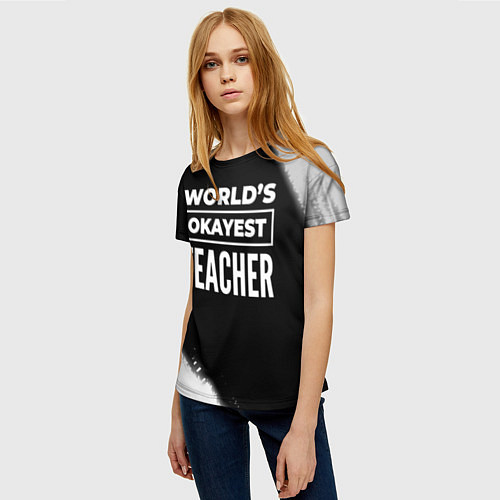 Женская футболка Worlds okayest teacher - dark / 3D-принт – фото 3