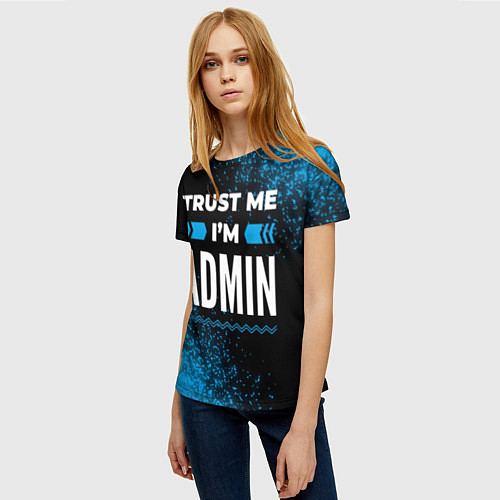 Женская футболка Trust me Im admin dark / 3D-принт – фото 3