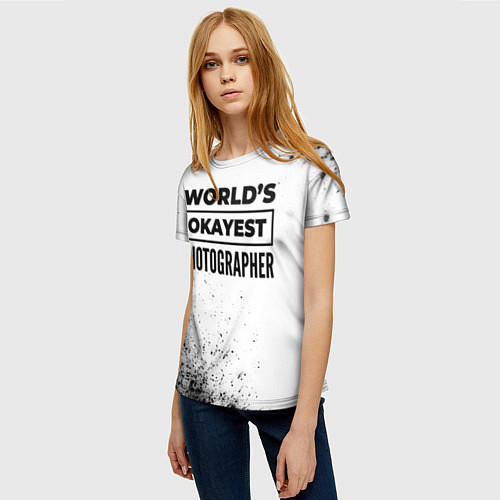 Женская футболка Worlds okayest photographer - white / 3D-принт – фото 3