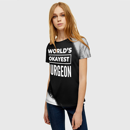Женская футболка Worlds okayest surgeon - dark / 3D-принт – фото 3