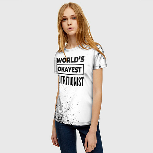 Женская футболка Worlds okayest nutritionist - white / 3D-принт – фото 3