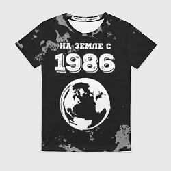 Футболка женская На Земле с 1986: краска на темном, цвет: 3D-принт