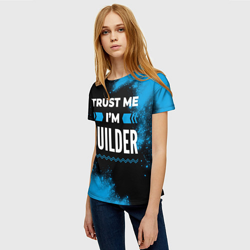 Женская футболка Trust me Im builder dark / 3D-принт – фото 3