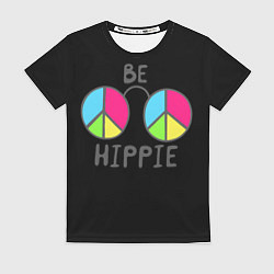 Футболка женская Be hippie, цвет: 3D-принт
