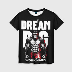 Футболка женская Dream big - work hard monkey, цвет: 3D-принт