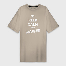 Женская футболка-платье Keep Calm & WAAAGH