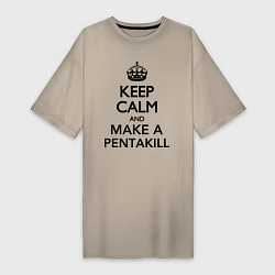 Женская футболка-платье Keep Calm & Make A Pentakill