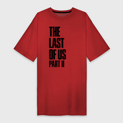 Футболка женская-платье The Last Of Us PART 2, цвет: красный