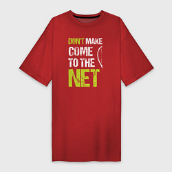 Футболка женская-платье Dont make come to the net теннисная шутка, цвет: красный