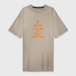Женская футболка-платье Keep Calm - Basketball