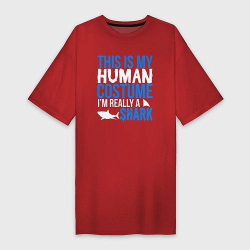 Женская футболка-платье Это мой костюм человека, на самом деле я акула / Красный – фото 1
