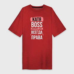 Футболка женская-платье Босс Катя - всегда права, цвет: красный