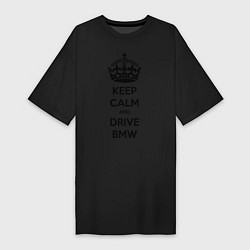 Женская футболка-платье Keep Calm & Drive BMW
