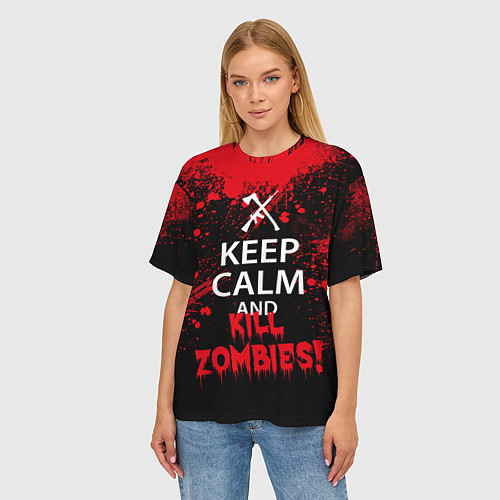 Женская футболка оверсайз Keep Calm & Kill Zombies / 3D-принт – фото 3