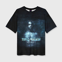 Футболка оверсайз женская Tupac Shakur 1971-1996, цвет: 3D-принт