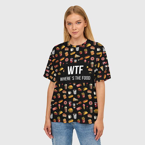 Женская футболка оверсайз WTF Food / 3D-принт – фото 3