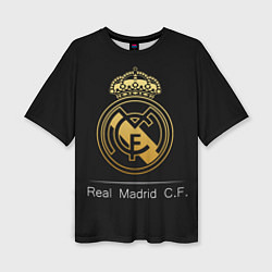 Футболка оверсайз женская FC Real Madrid: Gold Edition, цвет: 3D-принт