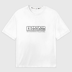 Футболка оверсайз женская Sarcasm хим элемент надпись, цвет: 3D-принт