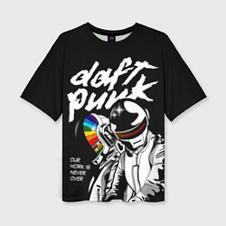 Футболка оверсайз женская Daft Punk: Our work is never over, цвет: 3D-принт