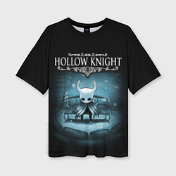 Футболка оверсайз женская Hollow Knight: Night, цвет: 3D-принт