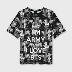 Футболка оверсайз женская I am army and I lover BTS, цвет: 3D-принт