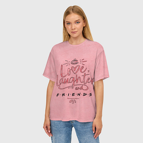 Женская футболка оверсайз Love laughter and Friends / 3D-принт – фото 3