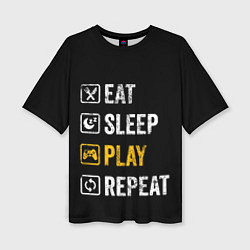 Женская футболка оверсайз Eat Sleep Play Repeat