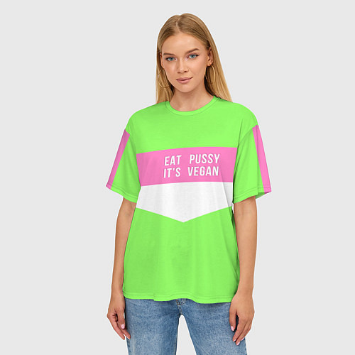 Женская футболка оверсайз Eat pussy Its vegan / 3D-принт – фото 3