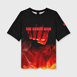 Футболка оверсайз женская Кулак One Punch-Man в огне, цвет: 3D-принт