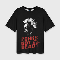 Футболка оверсайз женская Punks Not Dead, цвет: 3D-принт