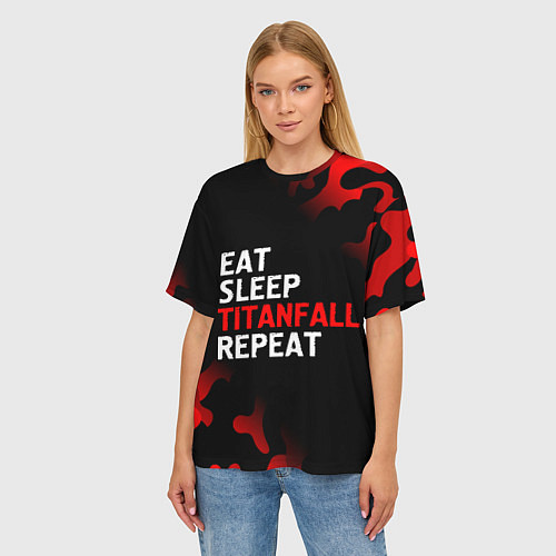 Женская футболка оверсайз Eat Sleep Titanfall Repeat Милитари / 3D-принт – фото 3