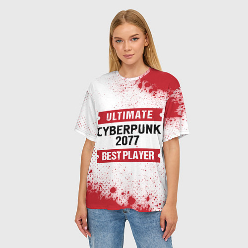 Женская футболка оверсайз Cyberpunk 2077: таблички Best Player и Ultimate / 3D-принт – фото 3