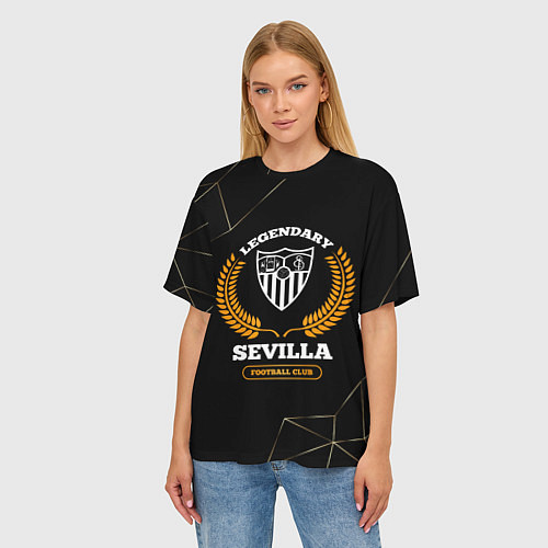 Женская футболка оверсайз Лого Sevilla и надпись Legendary Football Club на / 3D-принт – фото 3